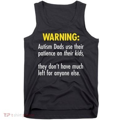 Warning Autism Dads Patience Tank Top