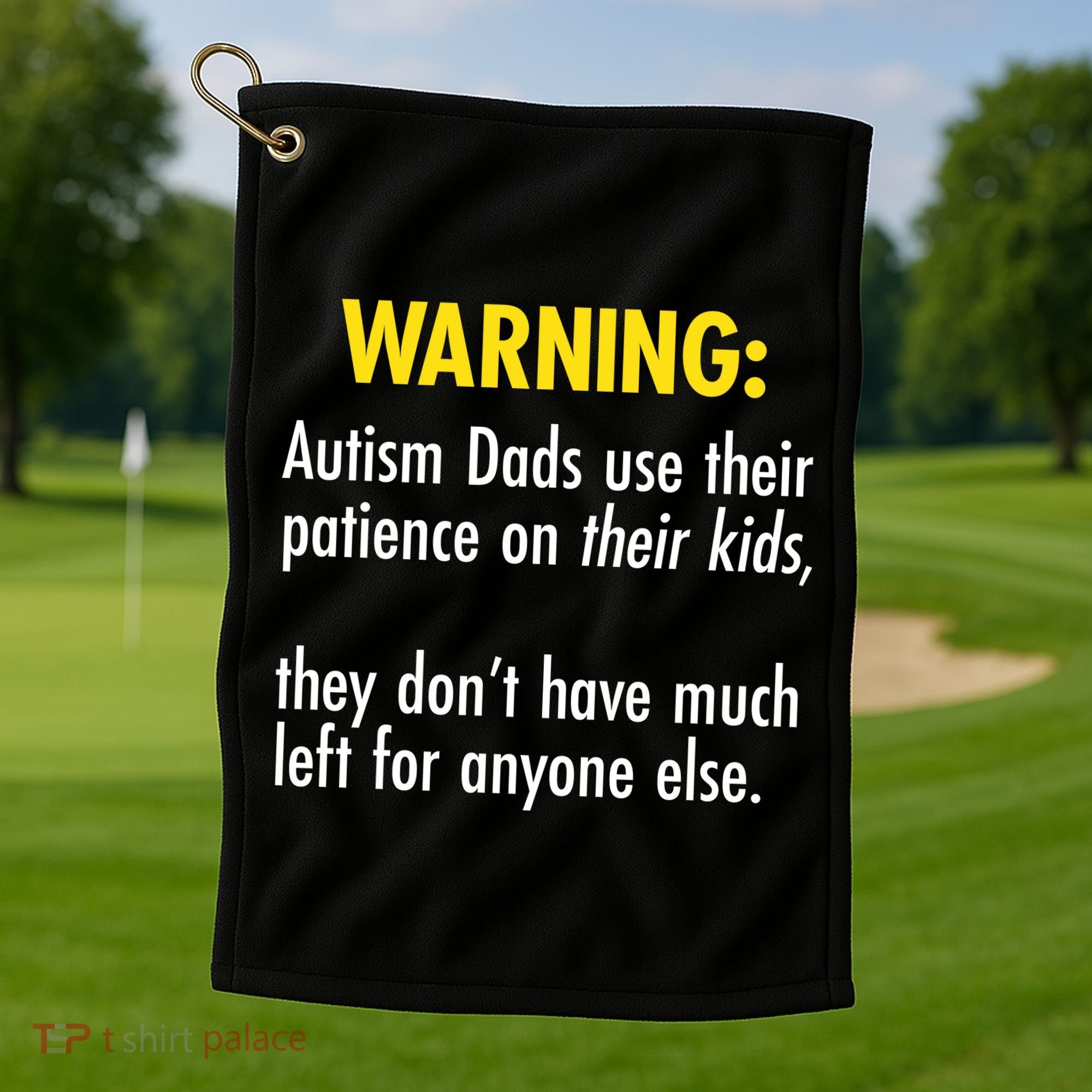 Warning Autism Dads Patience Golf Towel
