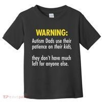 Warning Autism Dads Patience Toddler T-Shirt thumb 0