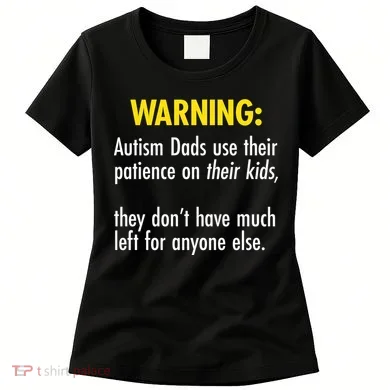 Warning Autism Dads Patience Women's T-Shirt