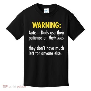 Warning Autism Dads Patience Kids T-Shirt