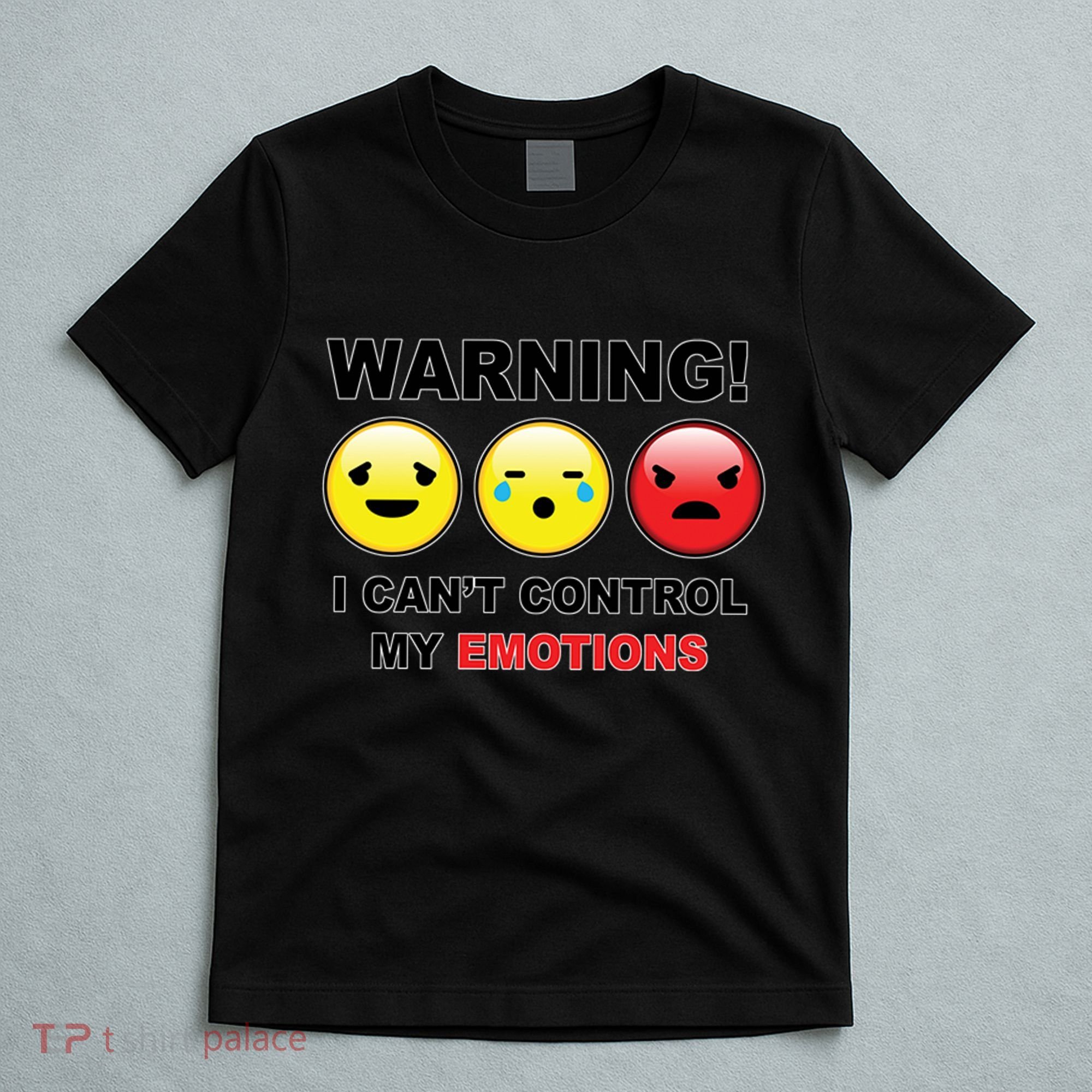 Warning Can't Control Emotions Emoji Face T-Shirt