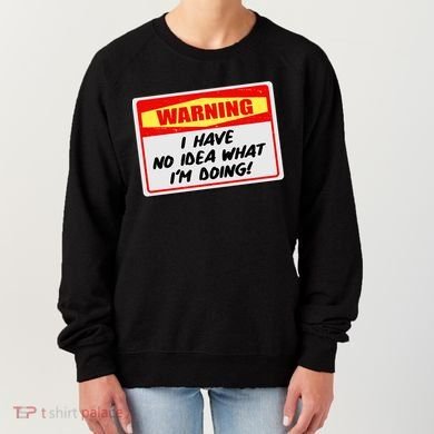 Warning I Have No Idea What I'm Doing Tag Sticker Women's Sweatshirt