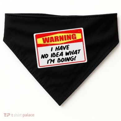 Warning I Have No Idea What I'm Doing Tag Sticker USA-Made Doggie Bandana