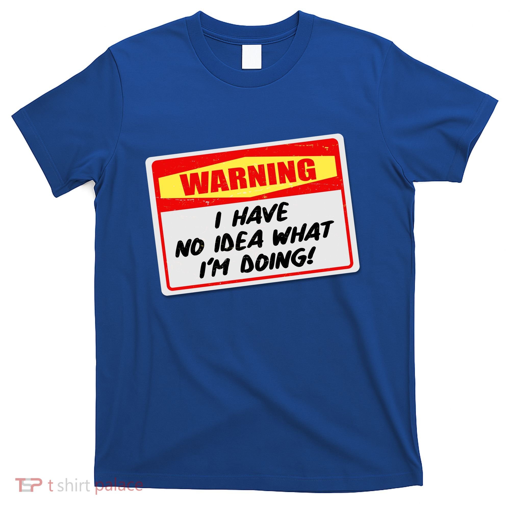 Warning I Have No Idea What I'm Doing Tag Sticker T-Shirt