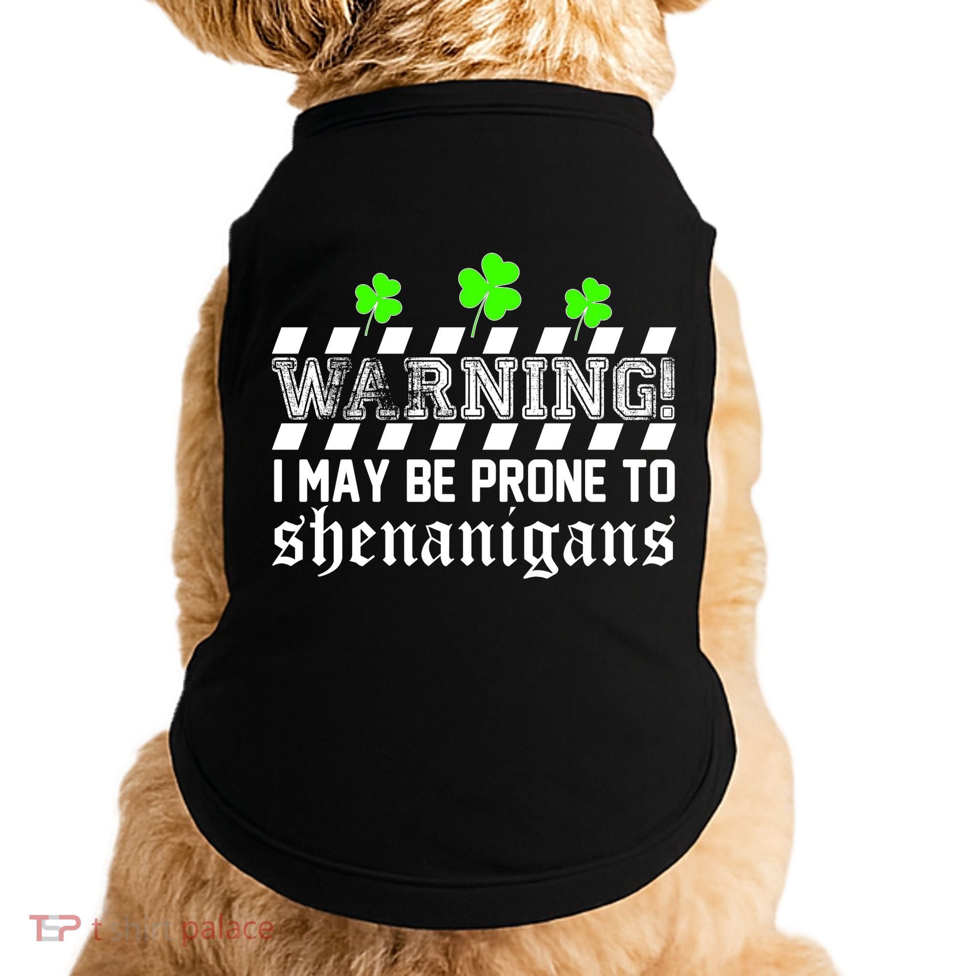 Warning I May be Prone to Shenanigans Doggie Tank