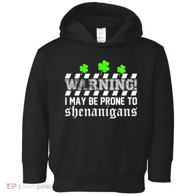 Warning I May be Prone to Shenanigans Toddler Hoodie