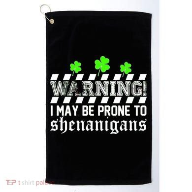 Warning I May be Prone to Shenanigans Golf Towel