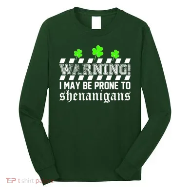 Warning I May be Prone to Shenanigans Long Sleeve Shirt