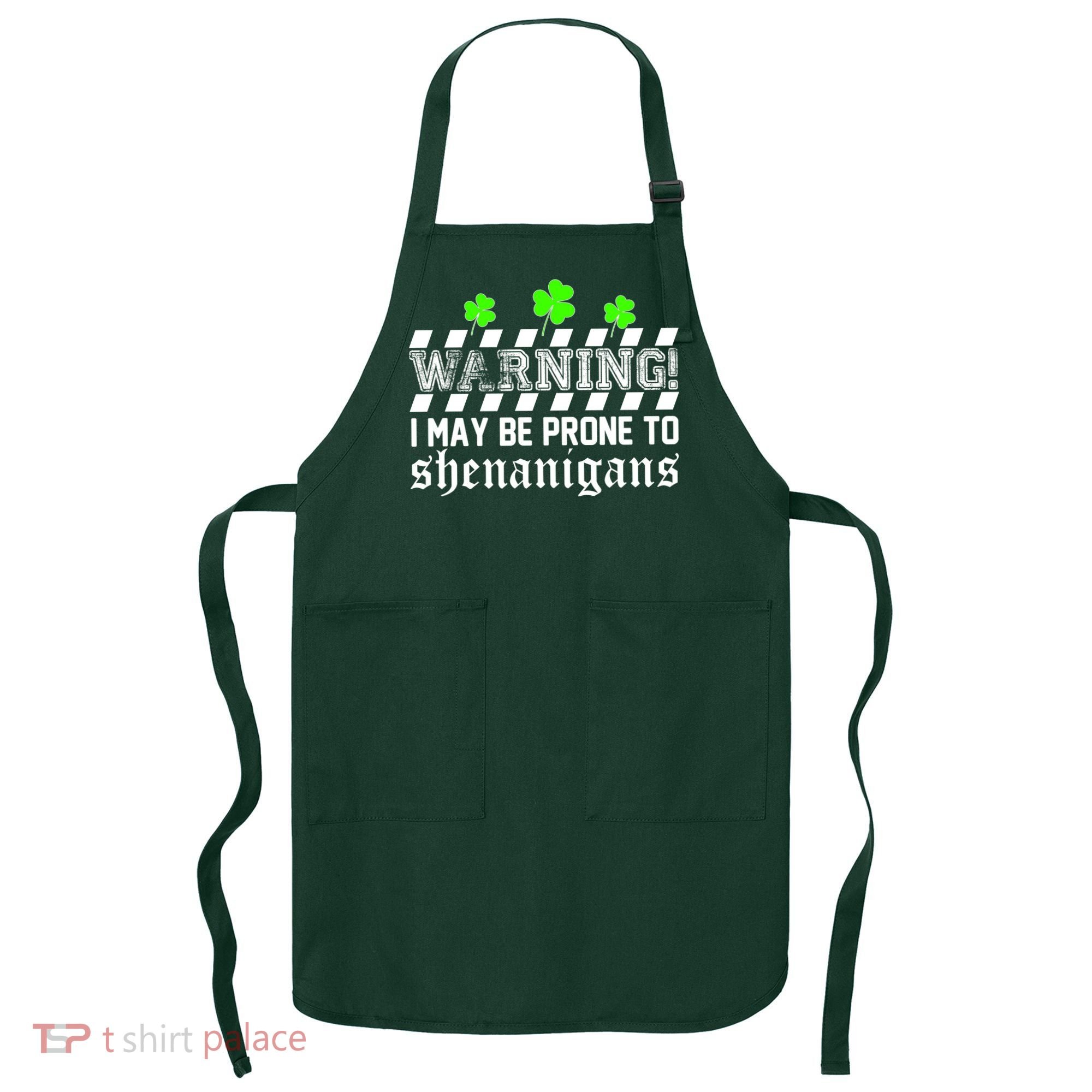 Warning I May be Prone to Shenanigans Apron