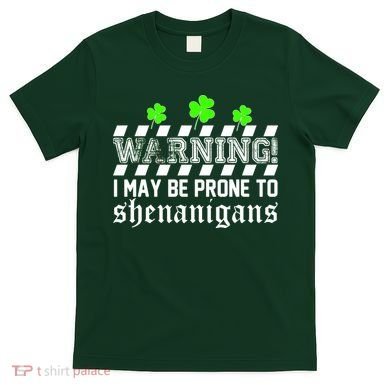 Warning I May be Prone to Shenanigans T-Shirt