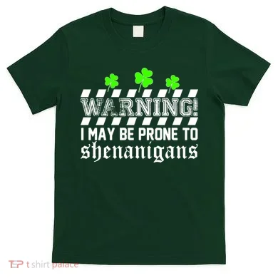Warning I May be Prone to Shenanigans T-Shirt