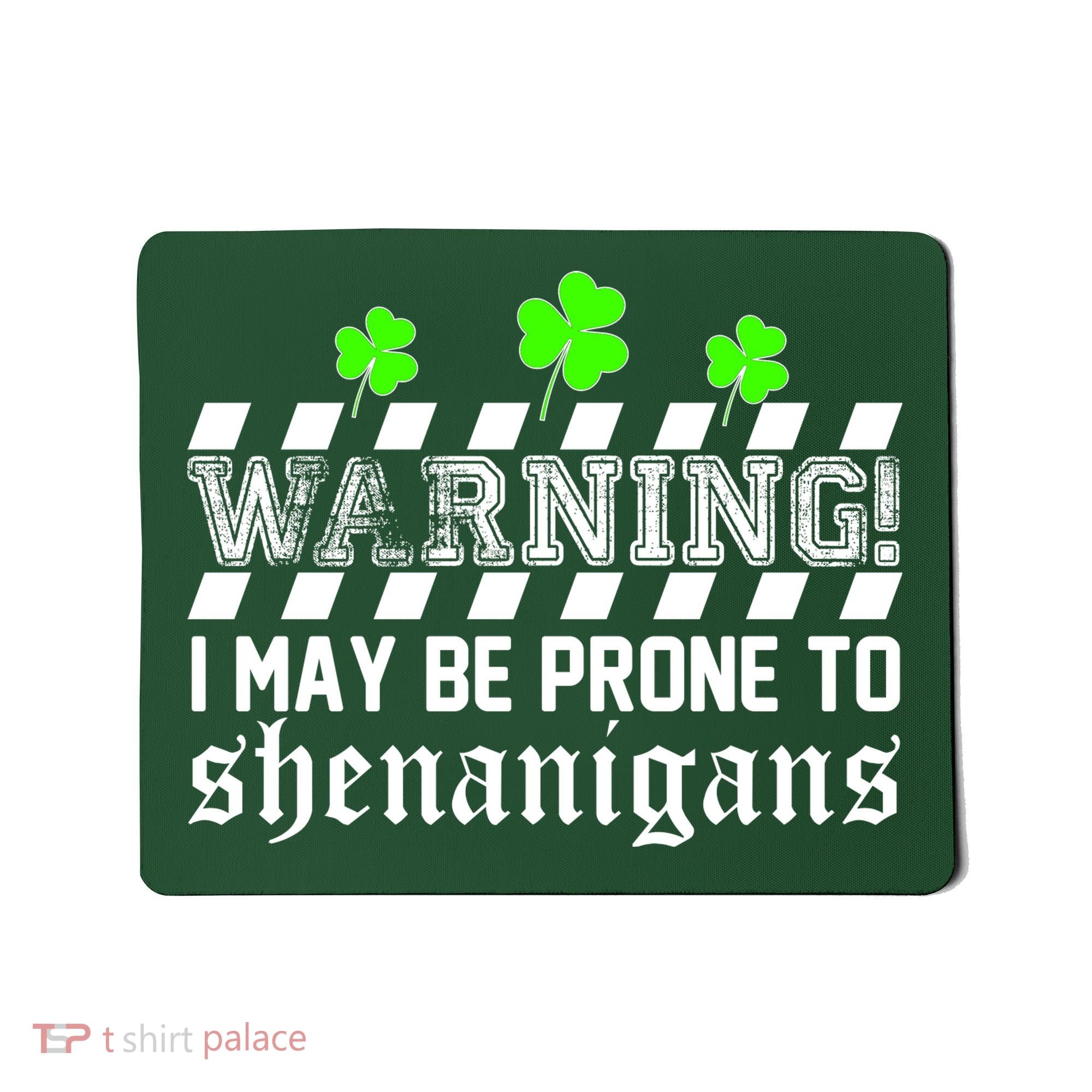 Warning I May be Prone to Shenanigans Mousepad