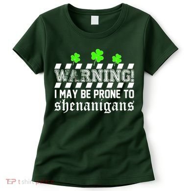 Warning I May be Prone to Shenanigans Women's T-Shirt