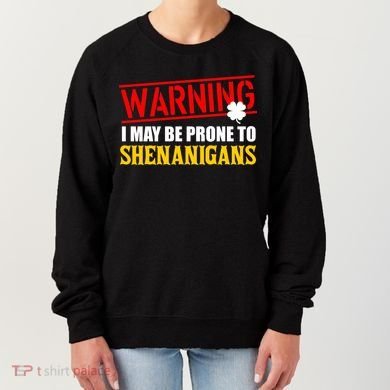 Warning I May Be Prone to Shenanigans St. Patrick's Day Clover Women's Sweatshirt