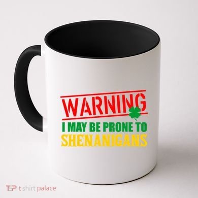 Warning I May Be Prone to Shenanigans St. Patrick's Day Clover Coffee Mug