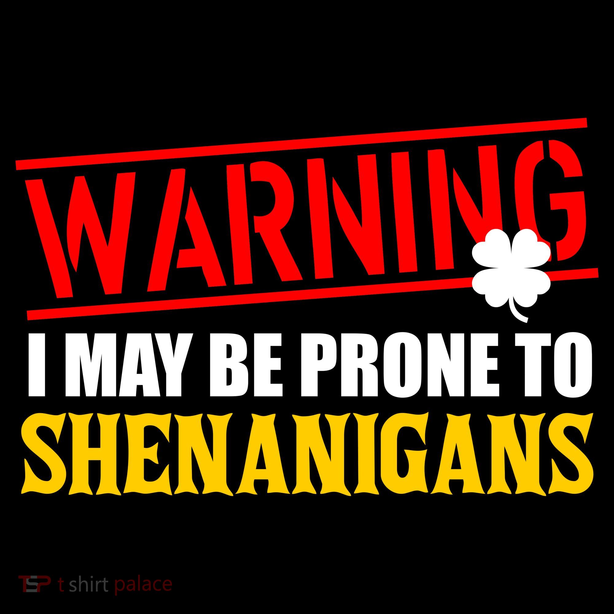 Warning I May Be Prone to Shenanigans St. Patrick's Day Clover Women's Hoodie