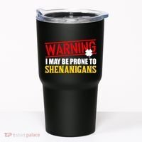 Warning I May Be Prone to Shenanigans St. Patrick's Day Clover Tumbler thumb 0
