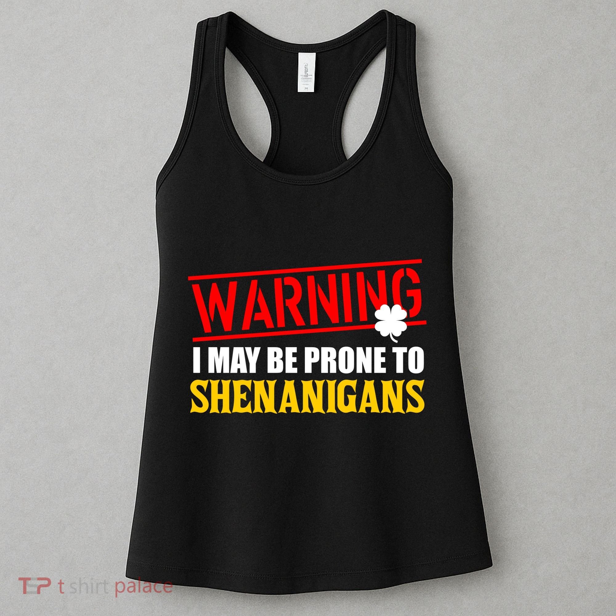Warning I May Be Prone to Shenanigans St. Patrick's Day Clover Women's Tank Top