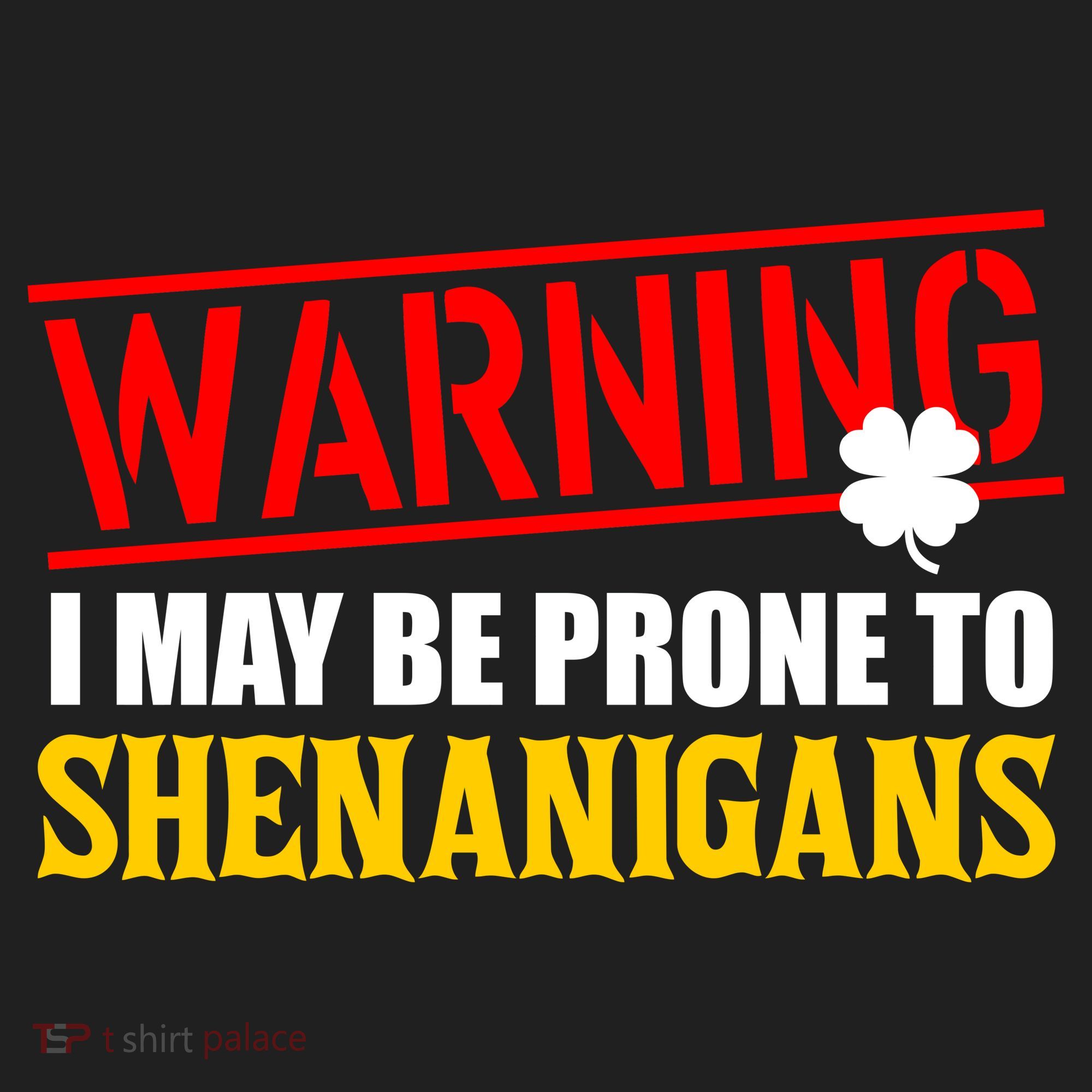 Warning I May Be Prone to Shenanigans St. Patrick's Day Clover Hat