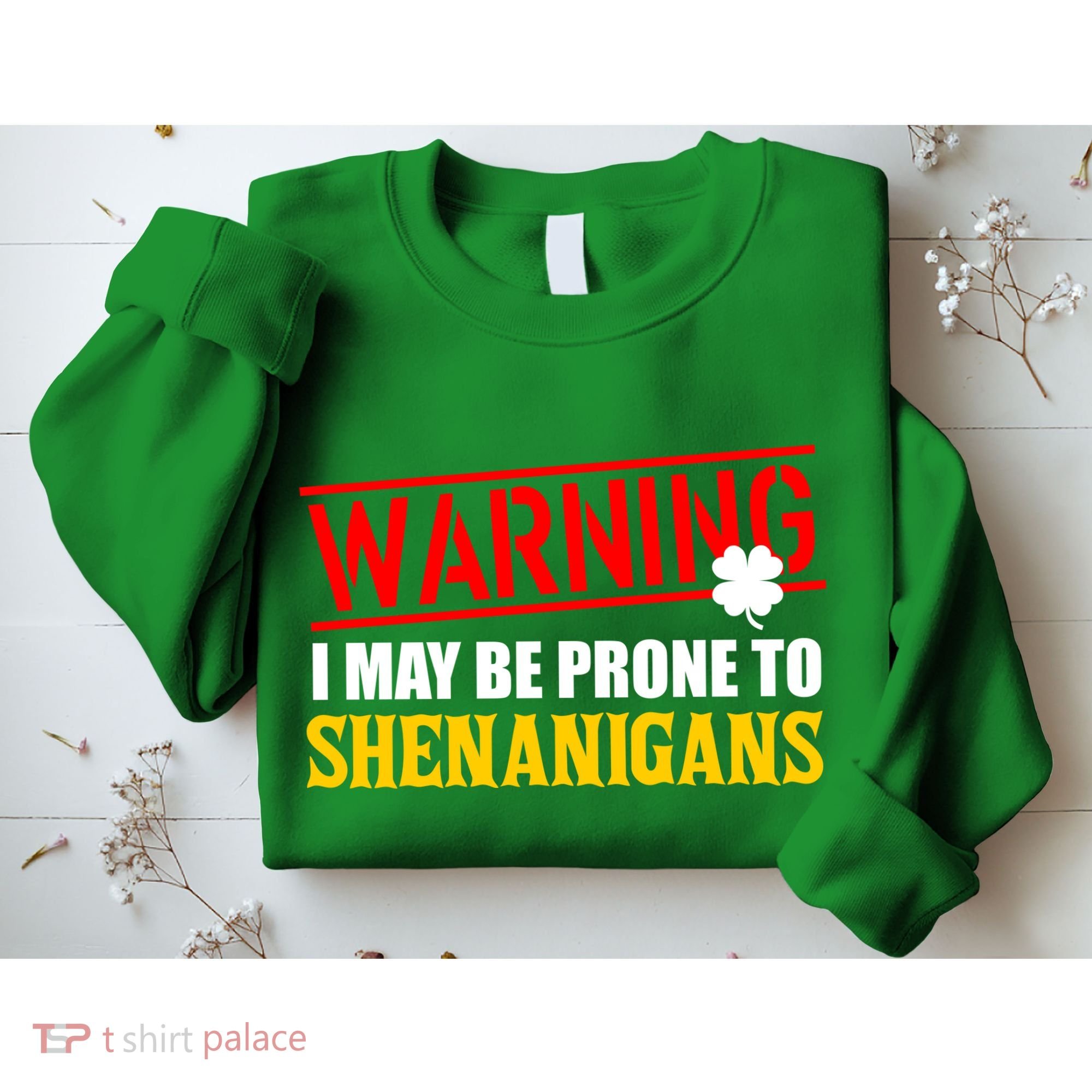 Warning I May Be Prone to Shenanigans St. Patrick's Day Clover Sweatshirt