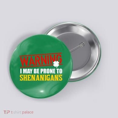 Warning I May Be Prone to Shenanigans St. Patrick's Day Clover Button