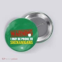 Warning I May Be Prone to Shenanigans St. Patrick's Day Clover Button thumb 0