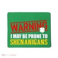 Warning I May Be Prone to Shenanigans St. Patrick's Day Clover Mousepad thumb 0