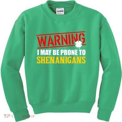 Warning I May Be Prone to Shenanigans St. Patrick's Day Clover Kids Sweatshirt