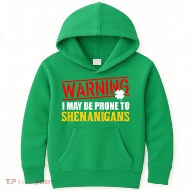 Warning I May Be Prone to Shenanigans St. Patrick's Day Clover Kids Hoodie