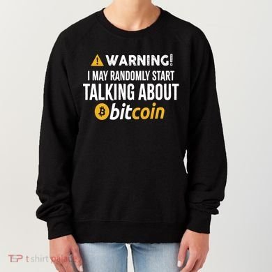 Warning I May Randomly Start Talking About Bitcoin Women's Sweatshirt
