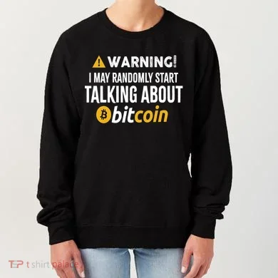 Warning I May Randomly Start Talking About Bitcoin Women's Sweatshirt