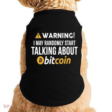 Warning I May Randomly Start Talking About Bitcoin Doggie Tank