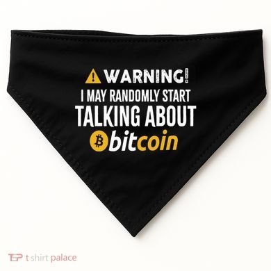 Warning I May Randomly Start Talking About Bitcoin USA-Made Doggie Bandana