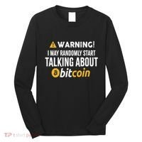 Warning I May Randomly Start Talking About Bitcoin Long Sleeve Shirt thumb 0