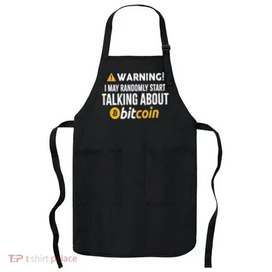 Warning I May Randomly Start Talking About Bitcoin Apron