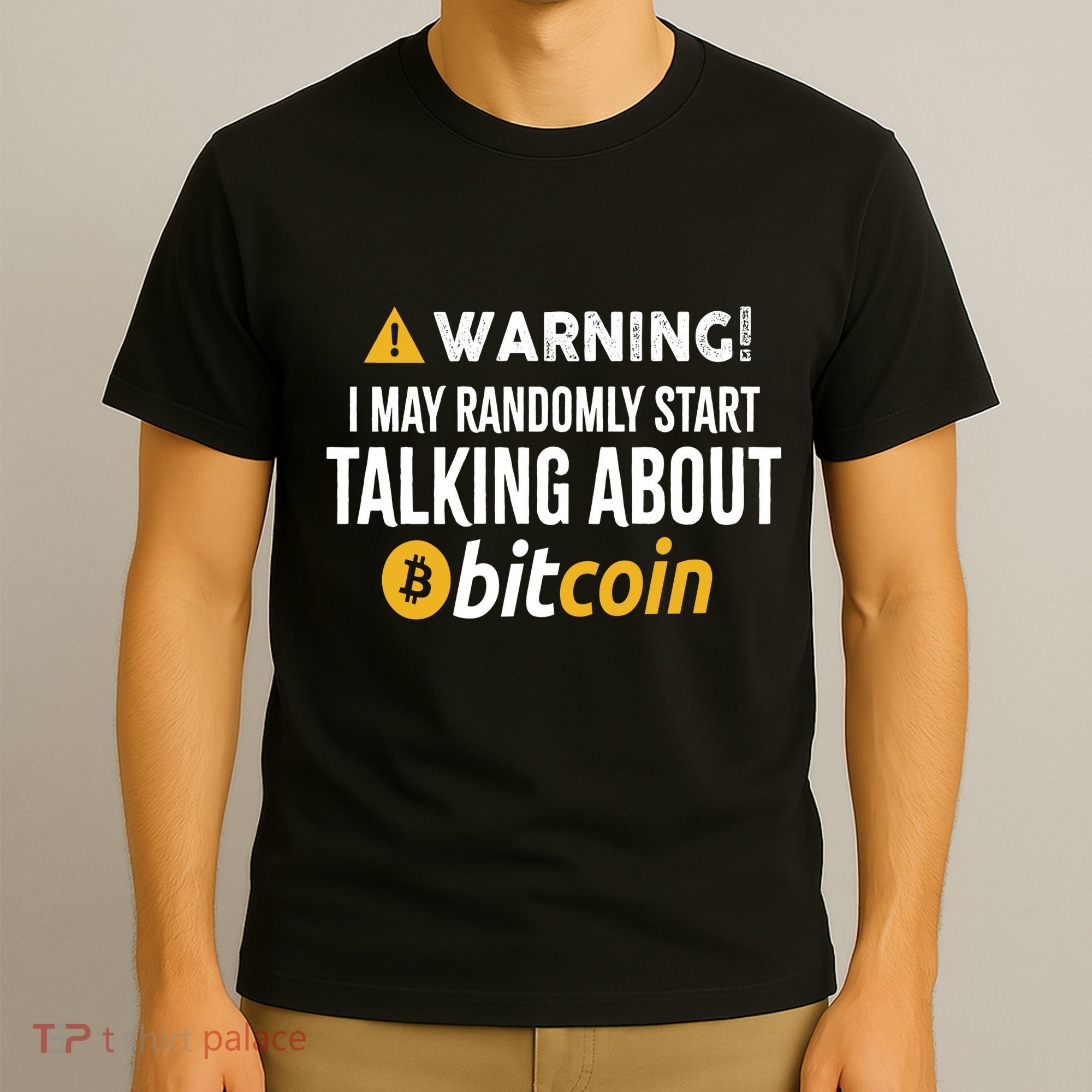 Warning I May Randomly Start Talking About Bitcoin T-Shirt