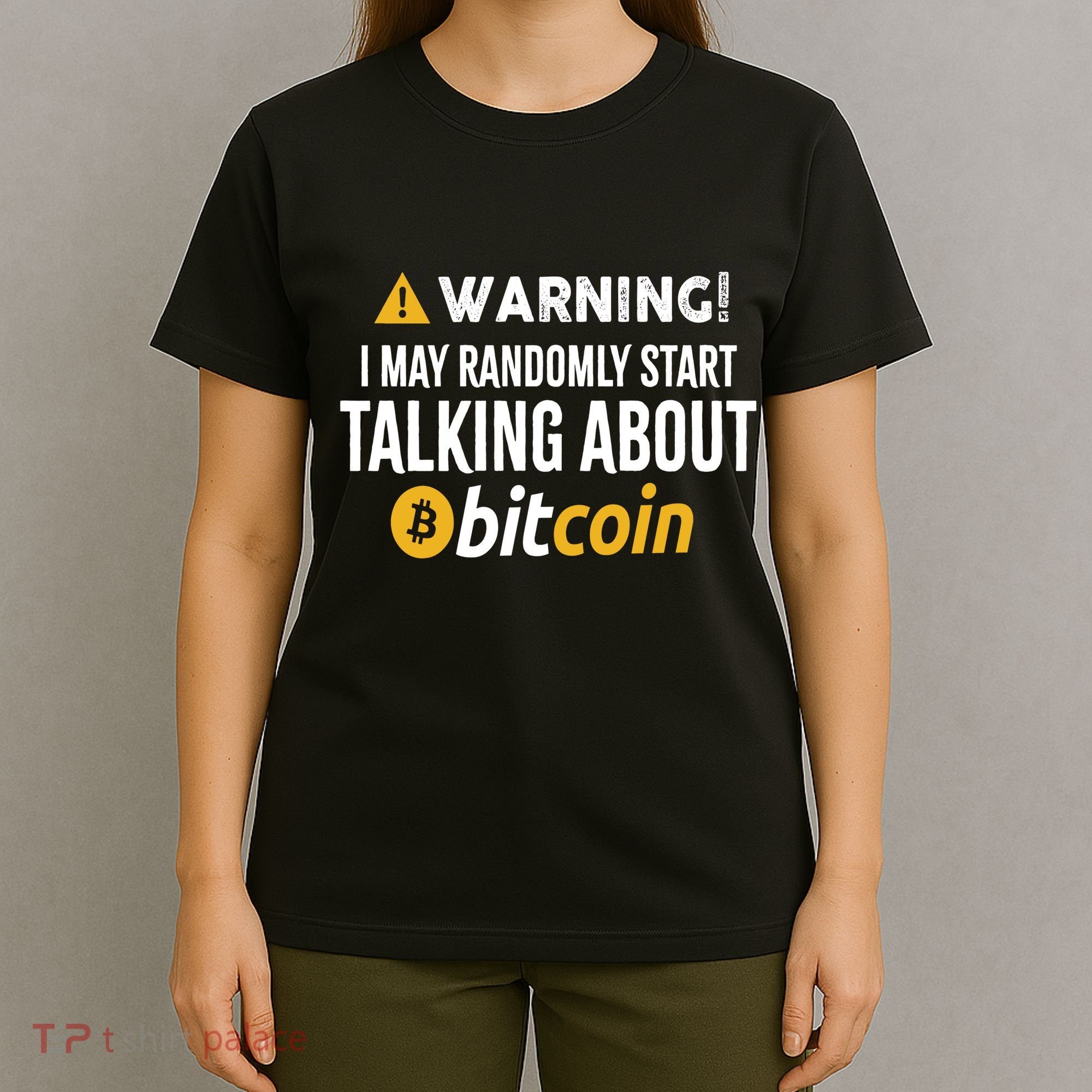 Warning I May Randomly Start Talking About Bitcoin T-Shirt