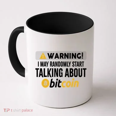 Warning I May Randomly Start Talking About Bitcoin Coffee Mug