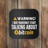 Warning I May Randomly Start Talking About Bitcoin Coaster thumb 0