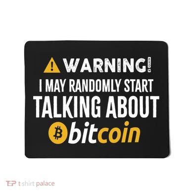 Warning I May Randomly Start Talking About Bitcoin Mousepad