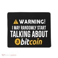 Warning I May Randomly Start Talking About Bitcoin Mousepad thumb 0