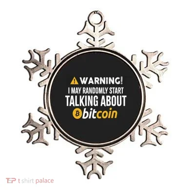 Warning I May Randomly Start Talking About Bitcoin Ornament