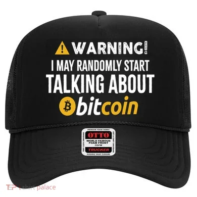 Warning I May Randomly Start Talking About Bitcoin Hat