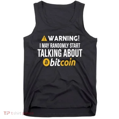 Warning I May Randomly Start Talking About Bitcoin Tank Top