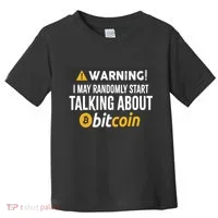 Warning I May Randomly Start Talking About Bitcoin Toddler T-Shirt thumb 0