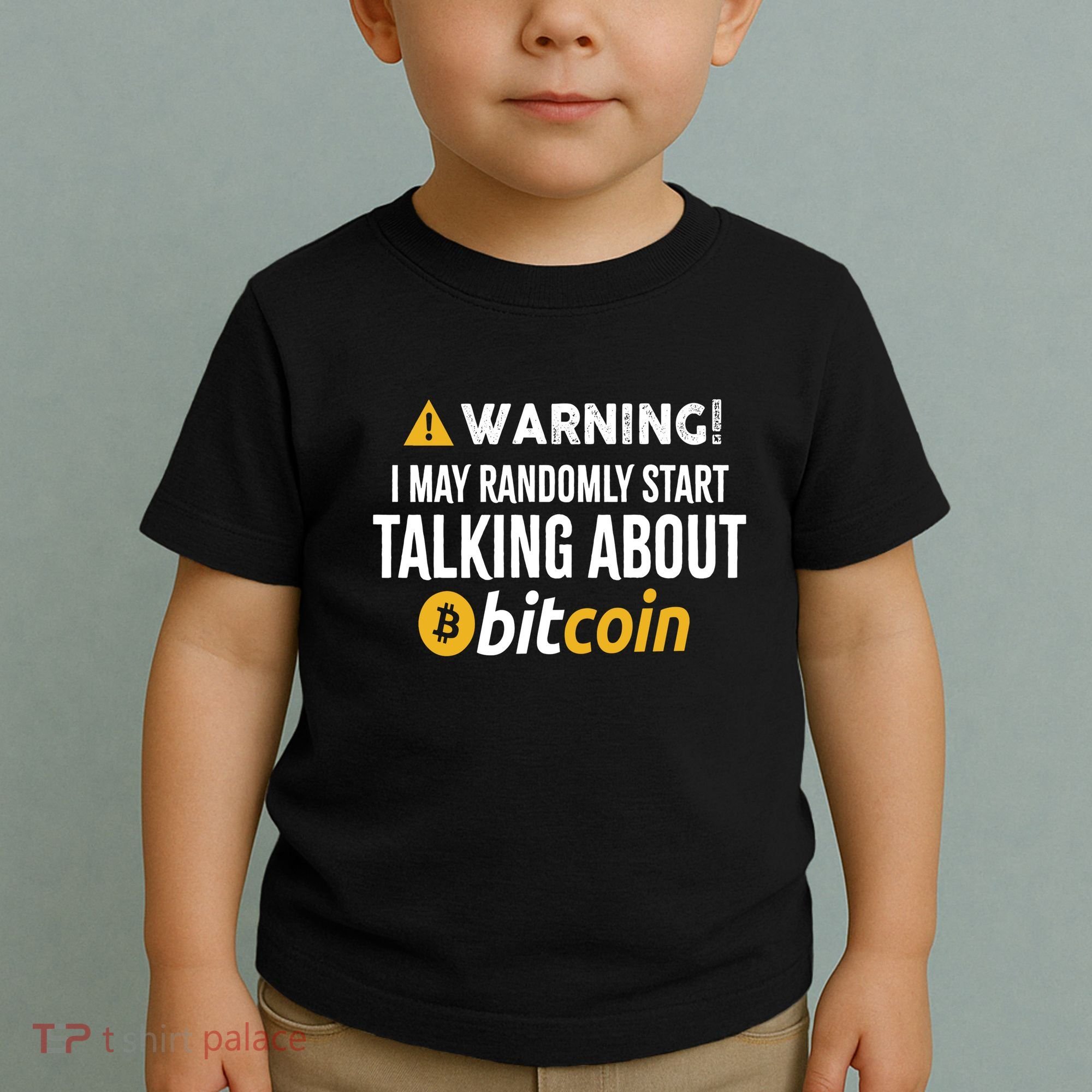 Warning I May Randomly Start Talking About Bitcoin Toddler T-Shirt