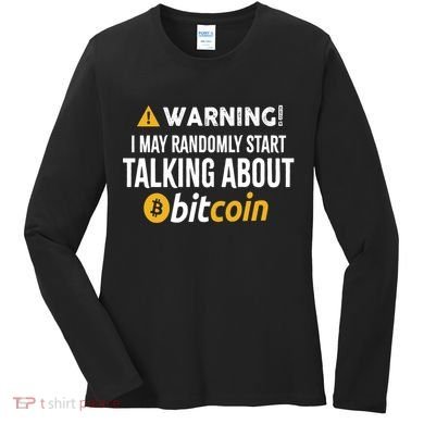 Warning I May Randomly Start Talking About Bitcoin Women's Long Sleeve Shirt