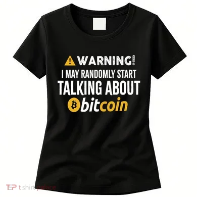 Warning I May Randomly Start Talking About Bitcoin Women's T-Shirt