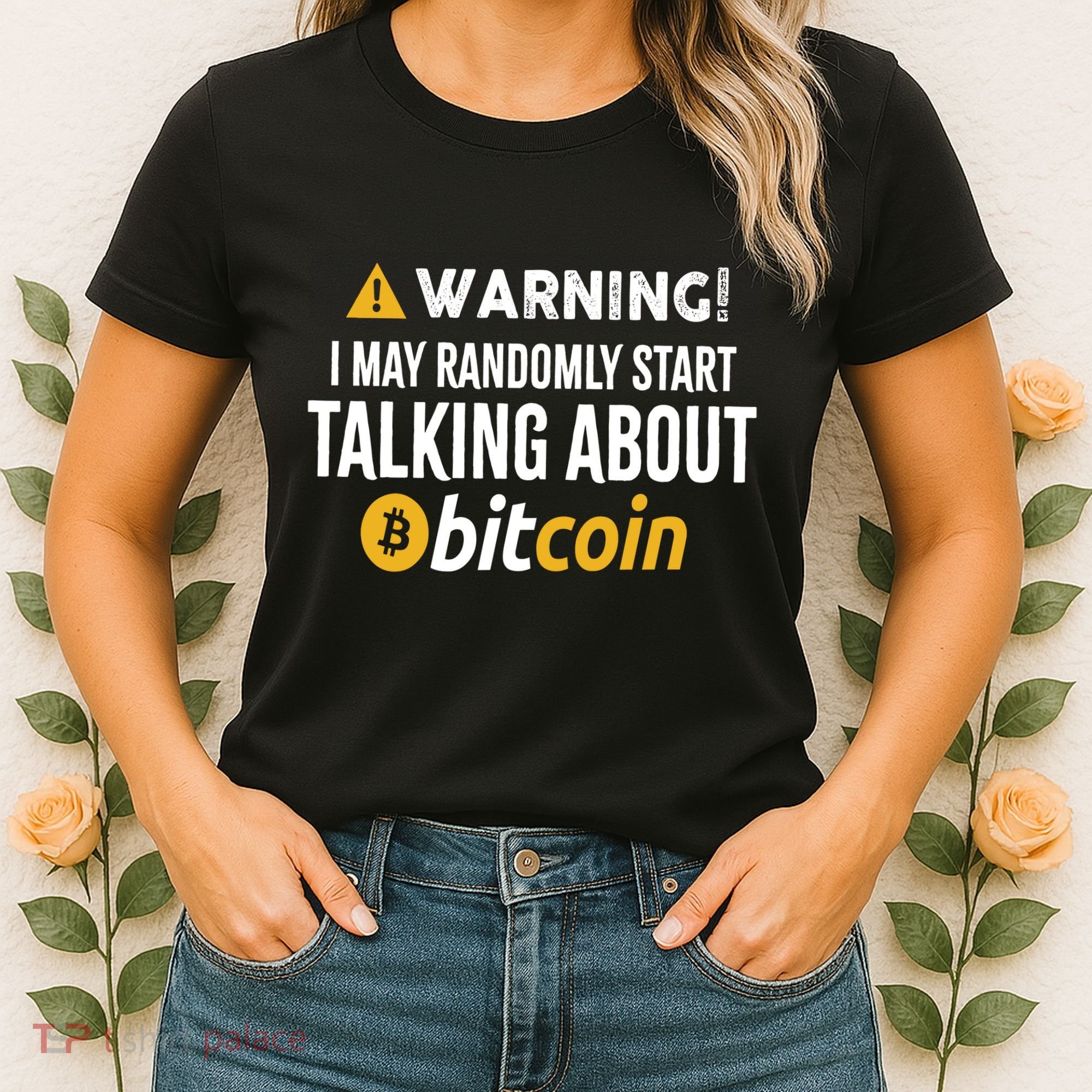 Warning I May Randomly Start Talking About Bitcoin Women's T-Shirt